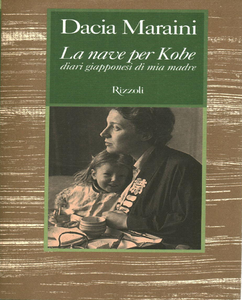 La nave per Kobe. Diari giapponesi di mia madre - Dacia Maraini
