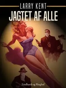 «Jagtet af alle» by Larry Kent