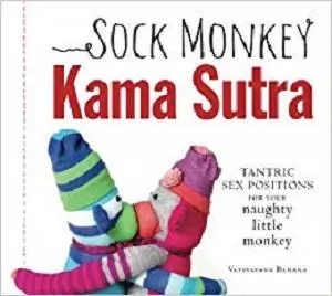 Sock Monkey Kama Sutra: Tantric Sex Positions for Your Naughty Little Monkey [Repost]