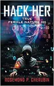HACK HER: True Female Nature 101