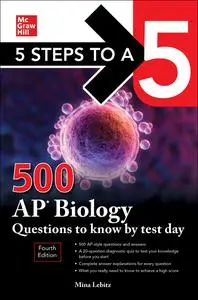 5 Steps to a 5: 500 AP Biology Questions to Know by Test Day (5 Steps to a 5), 4th Edition