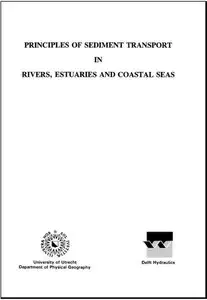 Principles Of Sediment Transport In Rivers, Estuaries And Coastal Seas by Leo C. van Rijn [Repost]