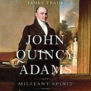 John Quincy Adams: Militant Spirit [Audiobook]