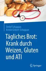 Tägliches Brot: Krank durch Weizen, Gluten und ATI