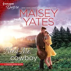 «Need Me, Cowboy» by Maisey Yates