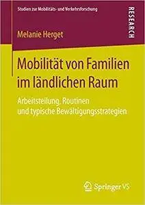 Mobilität von Familien im ländlichen Raum: Arbeitsteilung, Routinen und typische Bewältigungsstrategien