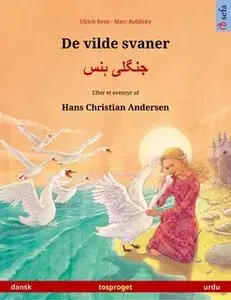 «De vilde svaner – جنگلی ہنس (dansk – urdu). Tosproget børnebog efter et eventyr af Hans Christian Andersen, fra 4-5 år»