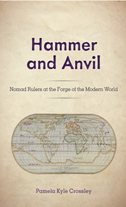 Hammer and Anvil : Nomad Rulers at the Forge of the Modern World