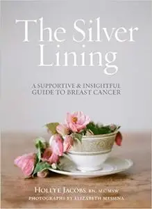 The Silver Lining: A Supportive and Insightful Guide to Breast Cancer [Repost]