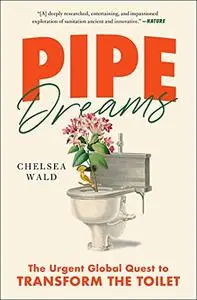 Pipe Dreams: The Urgent Global Quest to Transform the Toilet (Repost)