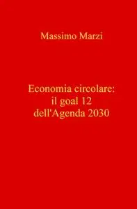 Economia circolare: il goal 12 dell’Agenda 2030