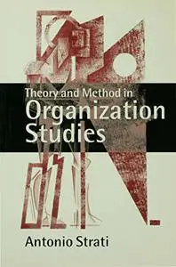 Theory and Method in Organization Studies: Paradigms and Choices