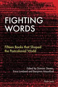 Fighting Words: Fifteen Books that Shaped the Postcolonial World