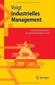 Industrielles Management: Industriebetriebslehre aus prozessorientierter Sicht (repost)