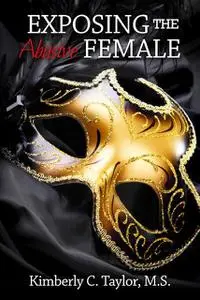 «Exposing the Abusive Female» by Kimberly C.Taylor