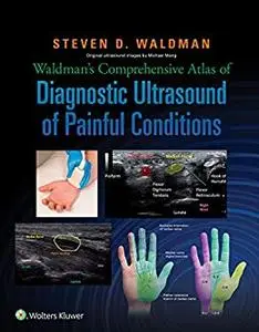 Waldman's Comprehensive Atlas of Diagnostic Ultrasound of Painful Conditions