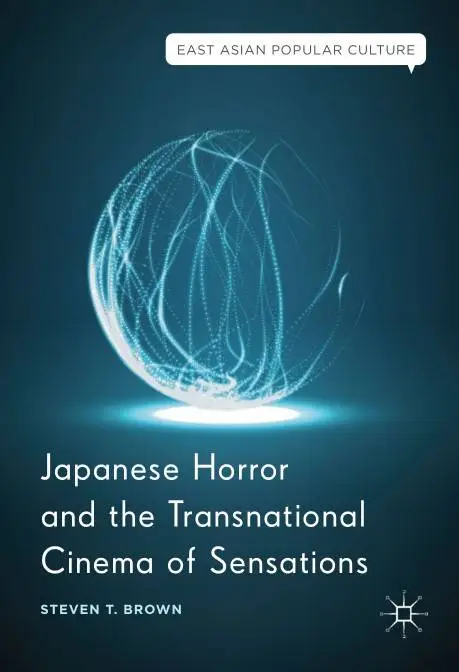 Japanese Horror and the Transnational Cinema of Sensations