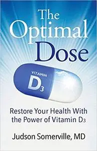 The Optimal Dose: Restore Your Health With the Power of Vitamin D3