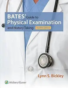 Bates' Guide to Physical Examination and History Taking (12th edition) [Repost]