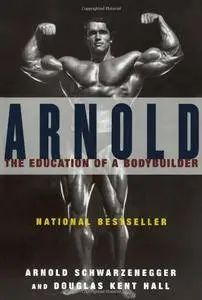 Arnold: The Education of a Bodybuilder (Repost)