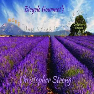 «Bicycle Gourmet's More Than A Year in Provence» by Christopher Strong