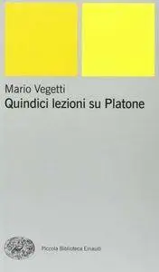 Mario Vegetti - Quindici lezioni su Platone (Repost)