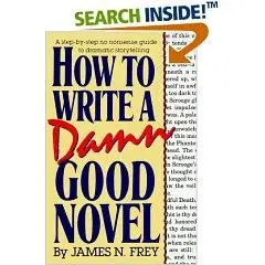 How to Write a Damn Good Novel: A Step-by-Step No Nonsense Guide to Dramatic Storytelling 