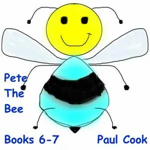 «Pete The Bee: Books 6-7» by Paul Cook