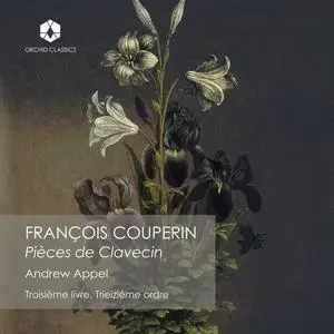 Andrew Appel - Couperin: Troisième livre, de pièces de clavecin, Ordre 13 (2024)