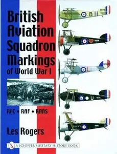 British Aviation Squadron Markings of World War I: RFC, RAF, RNAS (Schiffer Military History)