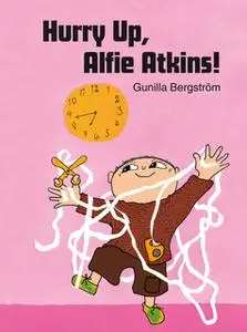 «Hurry Up Alfie Atkins» by Gunilla Bergström