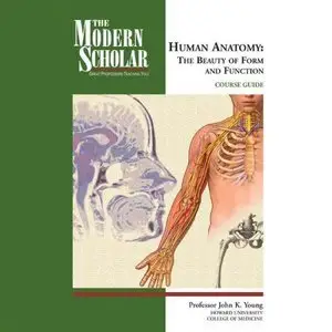 Human Anatomy: The Beauty of Form and Function (The Modern Scholar) (Audiobook)