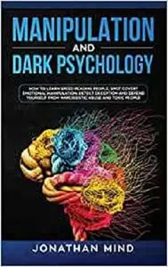 Manipulation and Dark Psychology: How to Learn Speed Reading People, Spot Covert Emotional Manipulation