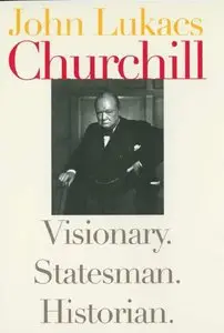 Churchill: Visionary. Statesman. Historian (repost)