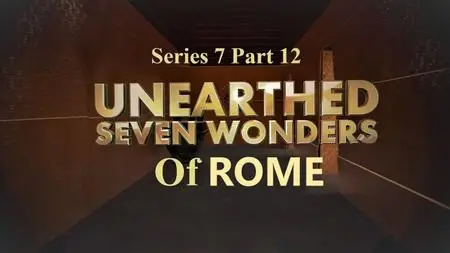 Sci Ch. - Unearthed Series 7 Part 12: Seven Wonders of Rome (2020)