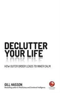Declutter Your Life: How Outer Order Leads to Inner Calm