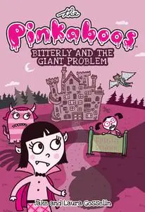 «The Pinkaboos: Bitterly and the Giant Problem» by Jake Gosselin,Laura Gosselin