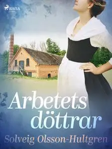 «Arbetets döttrar» by Solveig Olsson Hultgren