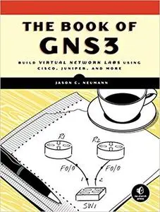 The Book of GNS3: Build Virtual Network Labs Using Cisco, Juniper, and More