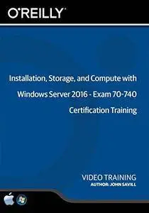 Infiniteskills - Installation, Storage, and Compute with Windows Server 2016 - Exam 70-740 Certification Training (2017)