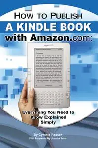 «How to Publish a Kindle Book with Amazon.com» by Cynthia Reeser