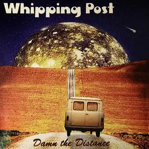 Whipping Post - Damn The Distance (1996/2021) [Official Digital Download]