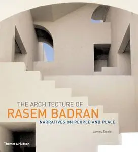 The Architecture of Rasem Badran: Narratives on People and Place (Repost)