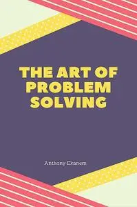 «The Art of Problem Solving» by Robert H. Nelson