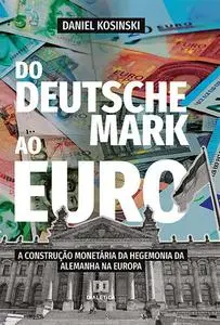 «Do Deutsche Mark ao Euro» by Daniel Kosinski