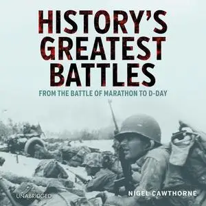 History's Greatest Battles: From the Battle of Marathon to D-Day [Audiobook]