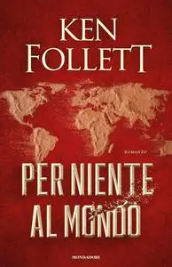 Ken Follett - Per niente al mondo