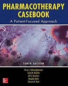 Pharmacotherapy Casebook: A Patient-Focused Approach, 10/E (Pharmacy)