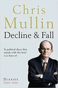 Decline & Fall: Diaries 2005-2010