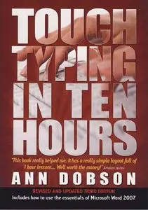 Touch Typing in Ten Hours: Spend a Few Hours Now and Gain a Valuable Skill for Life